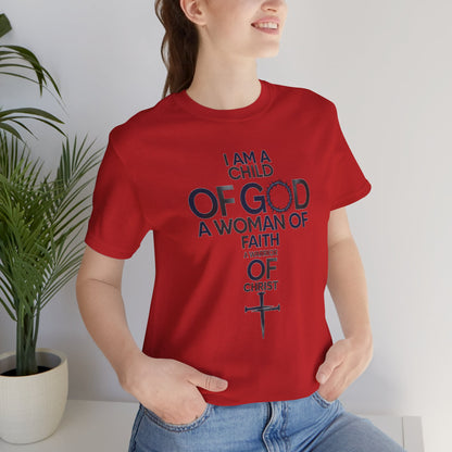 Christian Women’s Faith T‑Shirt — “I Am a Child of God, A Woman of Faith, A Warrior of Christ”