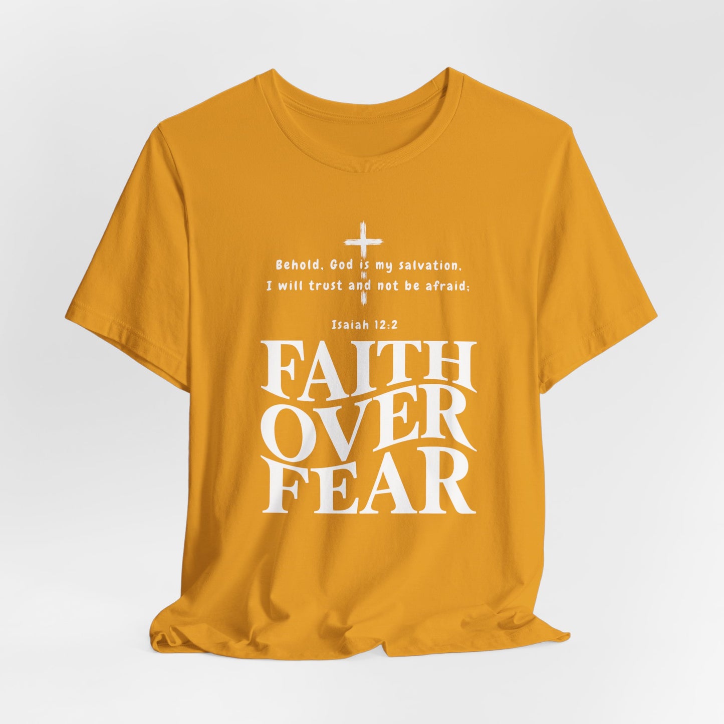 Faith Over Fear T-Shirt — Christian Inspirational Tee with Isaiah 12:2 Quote
