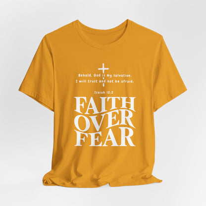 Faith Over Fear T-Shirt — Christian Inspirational Tee with Isaiah 12:2 Quote