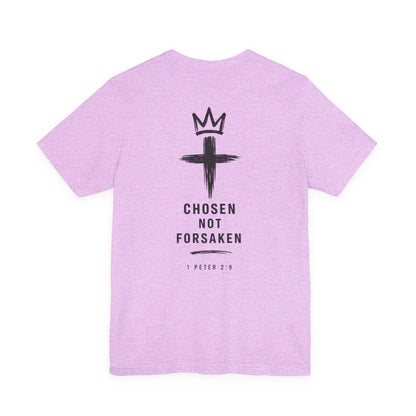 Chosen Not Forsaken Tee — Christian Cross Faith T-Shirt (1 Peter 2:9)