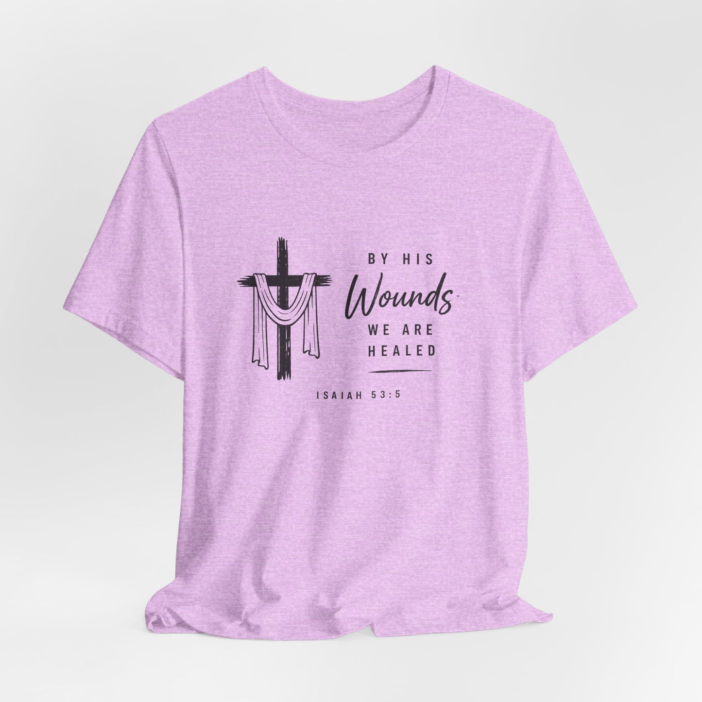 Christian T-Shirt – “By His Wounds We Are Healed” Cross Tee (Isaiah 53:5)