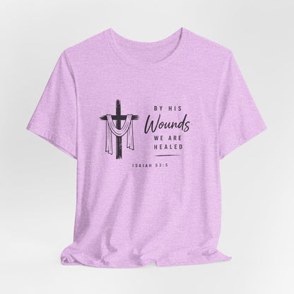 Christian T-Shirt – “By His Wounds We Are Healed” Cross Tee (Isaiah 53:5)