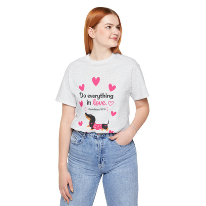 Do Everything in Love Tee — Cute Dachshund Christian Valentine T-Shirt