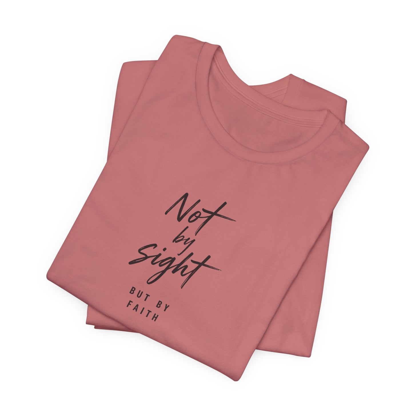 Faith T-Shirt — "Not by Sight but by Faith" Christian Graphic Tee
