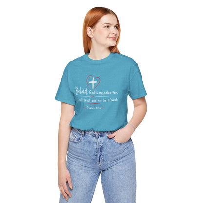 Christian Tee — "Behold, God is my salvation" Isaiah 12:2 Inspirational T-Shirt