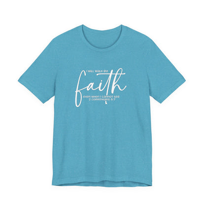 Faith Graphic Tee — "I Will Walk By Faith" Christian Inspirational T-Shirt