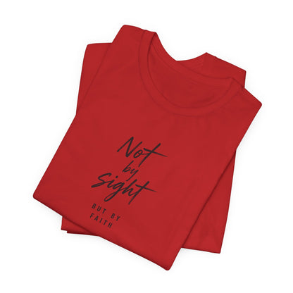 Faith T-Shirt — "Not by Sight but by Faith" Christian Graphic Tee