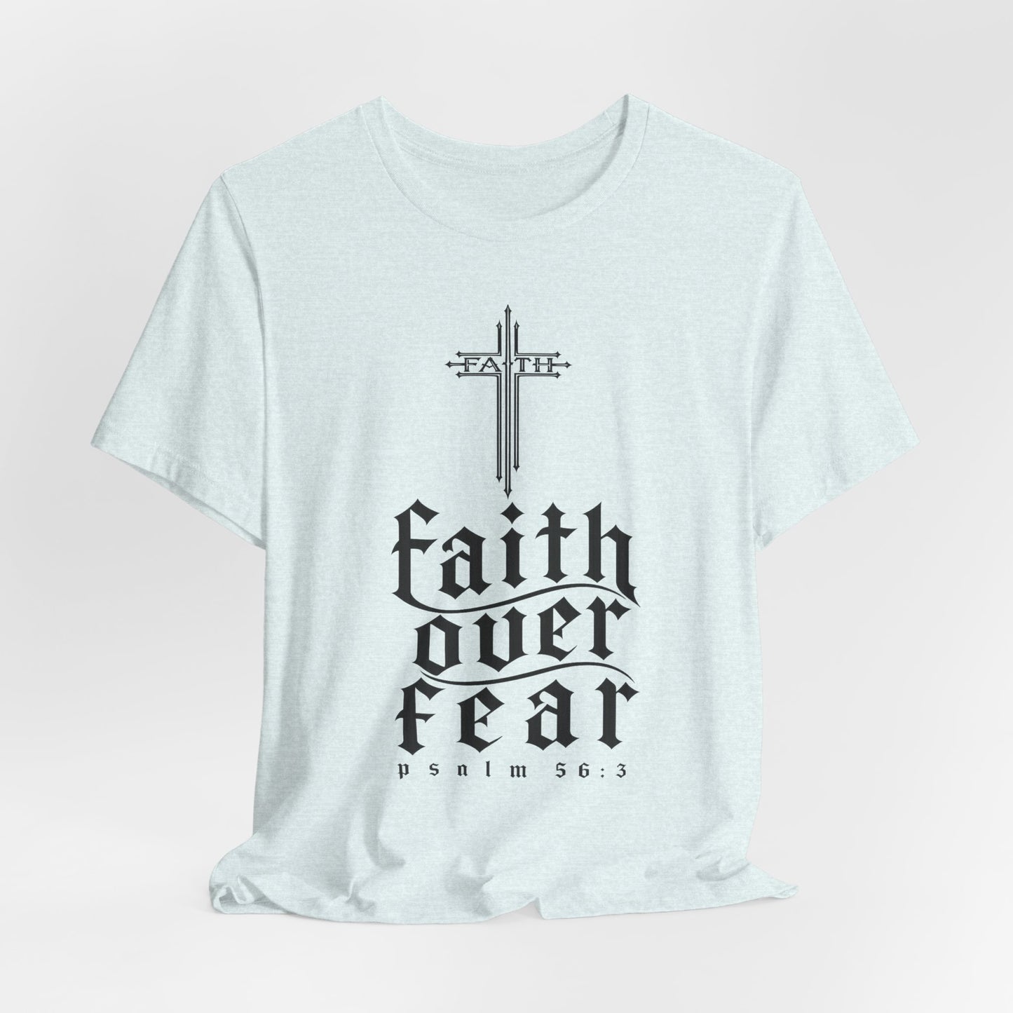 Faith Over Fear T-Shirt — Psalm 56:3 Cross Christian Tee