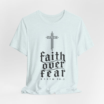 Faith Over Fear T-Shirt — Psalm 56:3 Cross Christian Tee