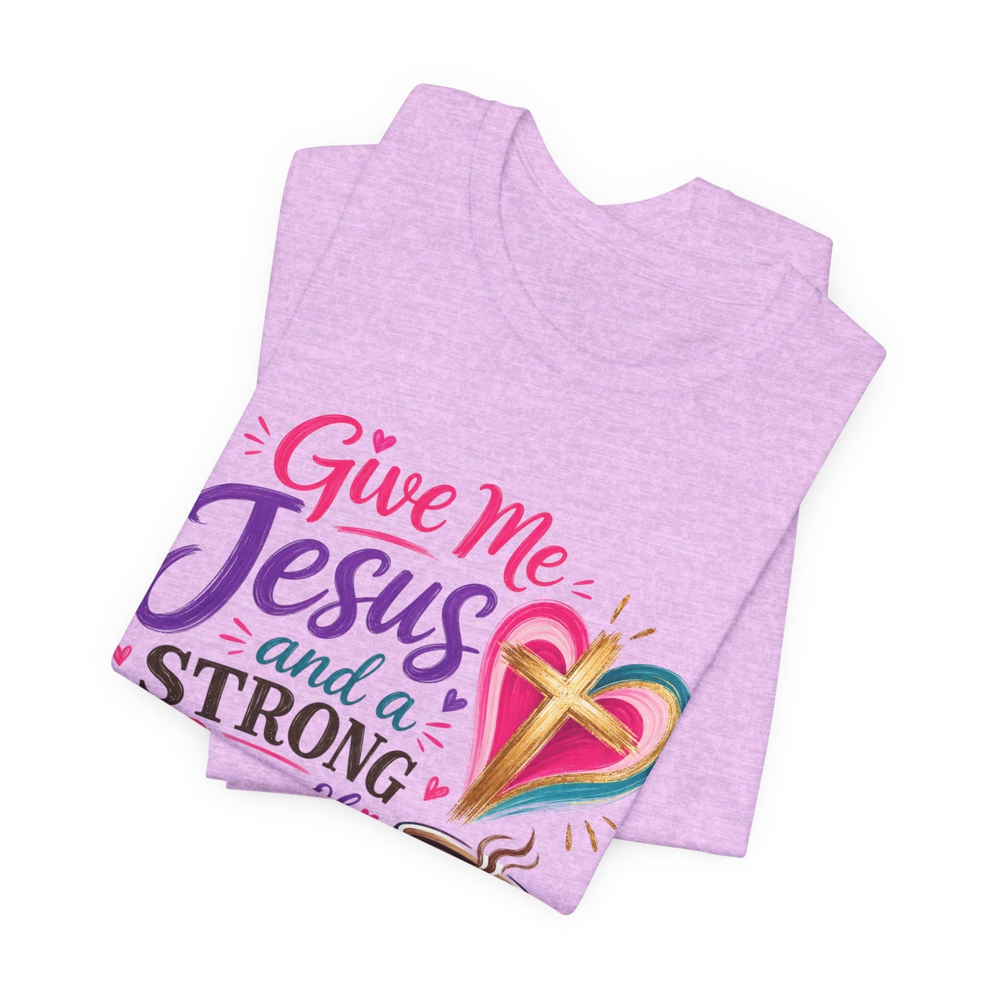 Christian Coffee T-Shirt — "Give Me Jesus and a Strong Cup of Coffee"