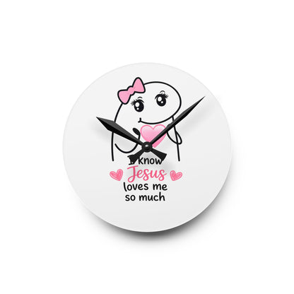 Acrylic Wall Clock — "I Know Jesus Loves Me So Much" Cute Faith Decorative Clock