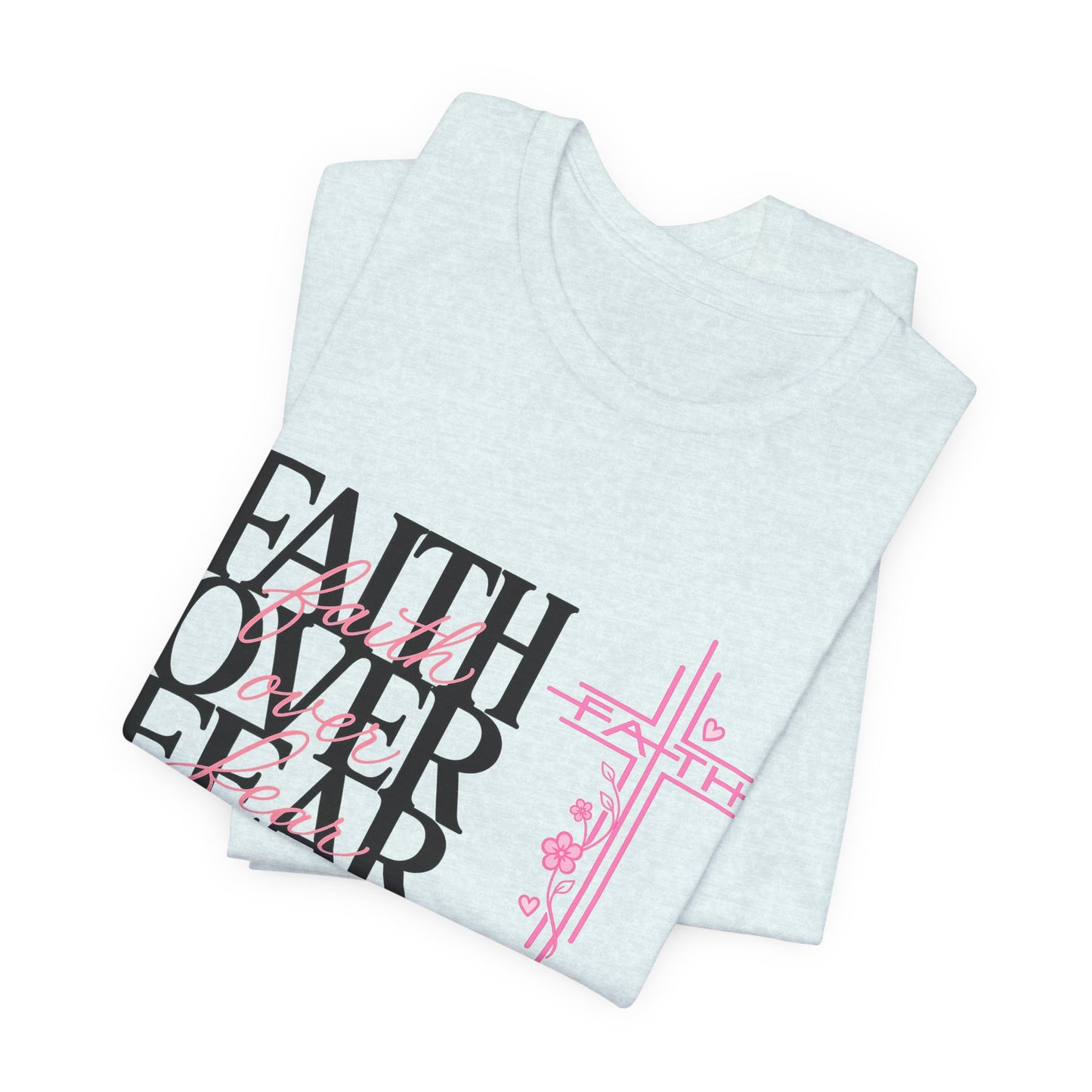 Faith Over Fear T-Shirt — Inspirational Christian Graphic Tee