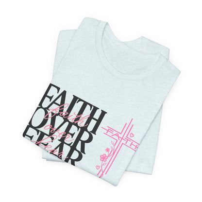 Faith Over Fear T-Shirt — Inspirational Christian Graphic Tee