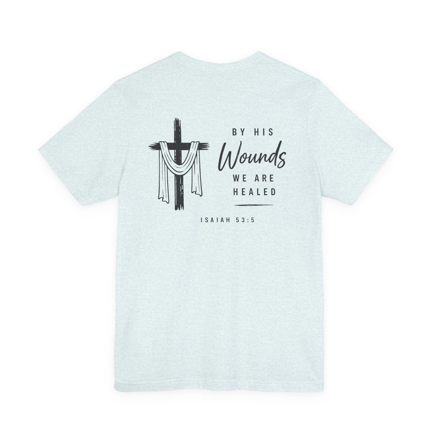 Christian Cross T-Shirt — “By His Wounds We Are Healed” Isaiah 53:5 Inspirational Tee