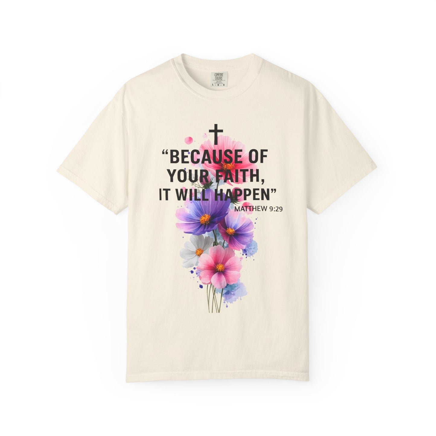 Faith T-Shirt — “Because of Your Faith, It Will Happen” Floral Christian Tee