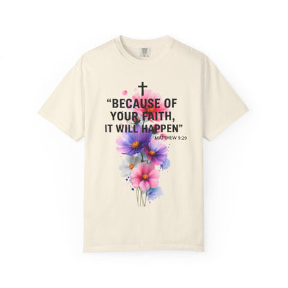 Faith T-Shirt — “Because of Your Faith, It Will Happen” Floral Christian Tee