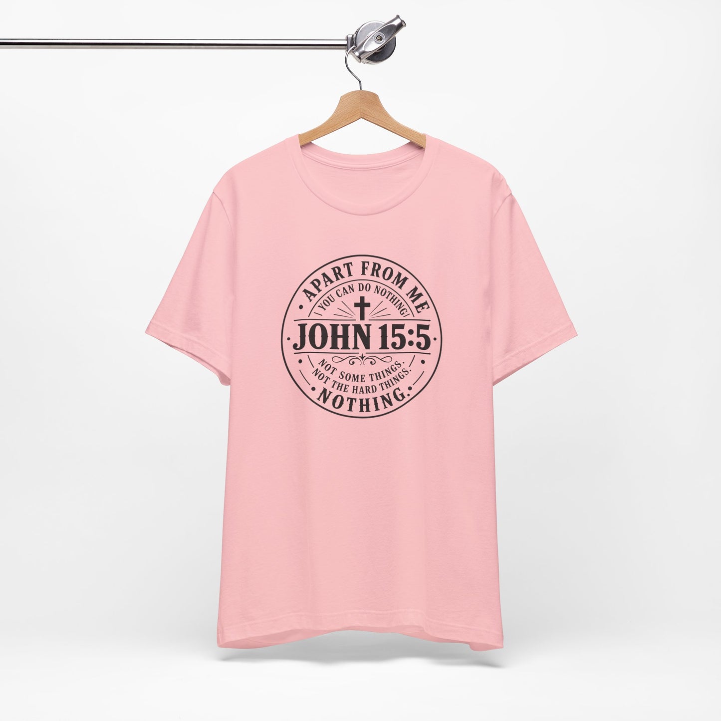 John 15:5 Christian Tee — Apart From Me You Can Do Nothing Faith T-Shirt