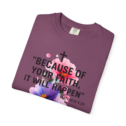 Faith T-Shirt — “Because of Your Faith, It Will Happen” Floral Christian Tee