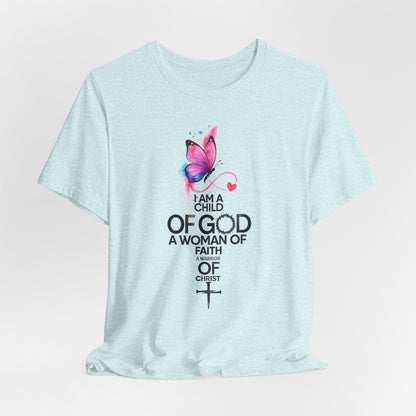 Faith Butterfly T-Shirt – "I Am a Child of God, A Woman of Faith" Christian Tee