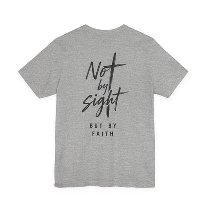 Faith T-Shirt — "Not by Sight but by Faith" Christian Graphic Tee