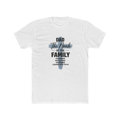 Dad - The Noah of the Family T-Shirt | Faith-Based Father Gift