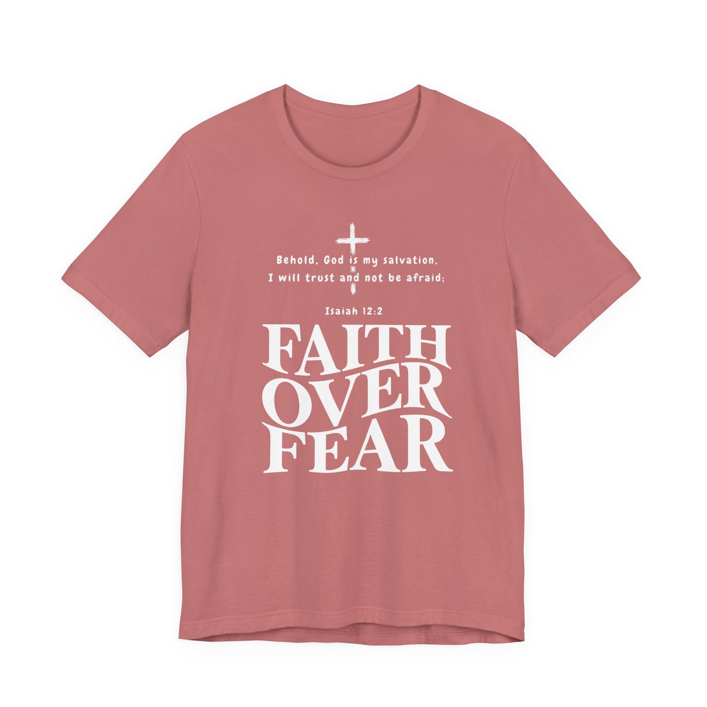 Faith Over Fear T-Shirt — Christian Inspirational Tee with Isaiah 12:2 Quote