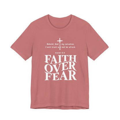 Faith Over Fear T-Shirt — Christian Inspirational Tee with Isaiah 12:2 Quote