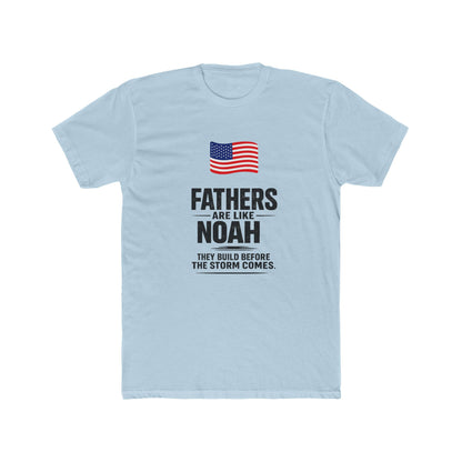 Father’s Day T-Shirt — "Fathers Are Like Noah" Patriotic Dad Tee