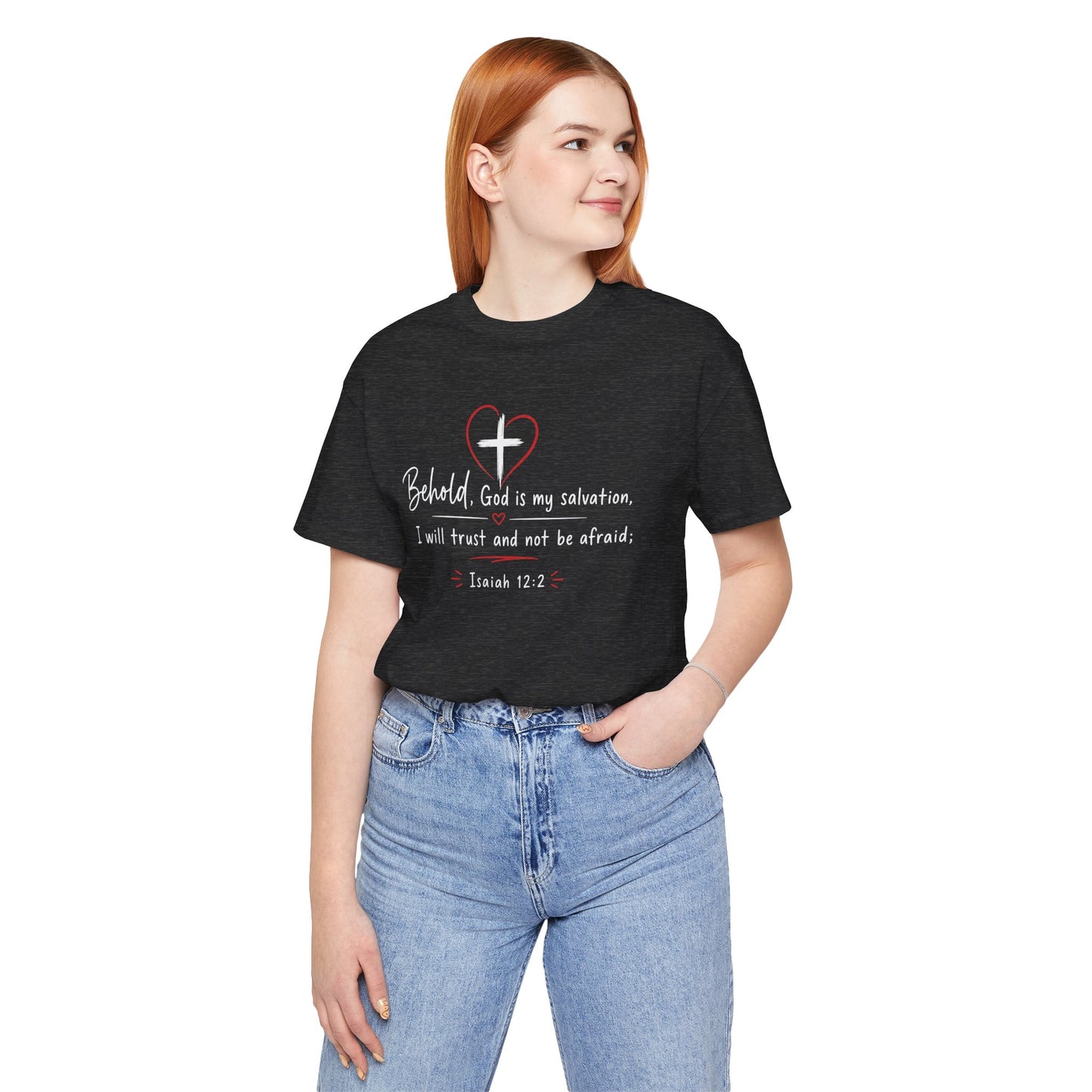 Christian Tee — "Behold, God is my salvation" Isaiah 12:2 Inspirational T-Shirt