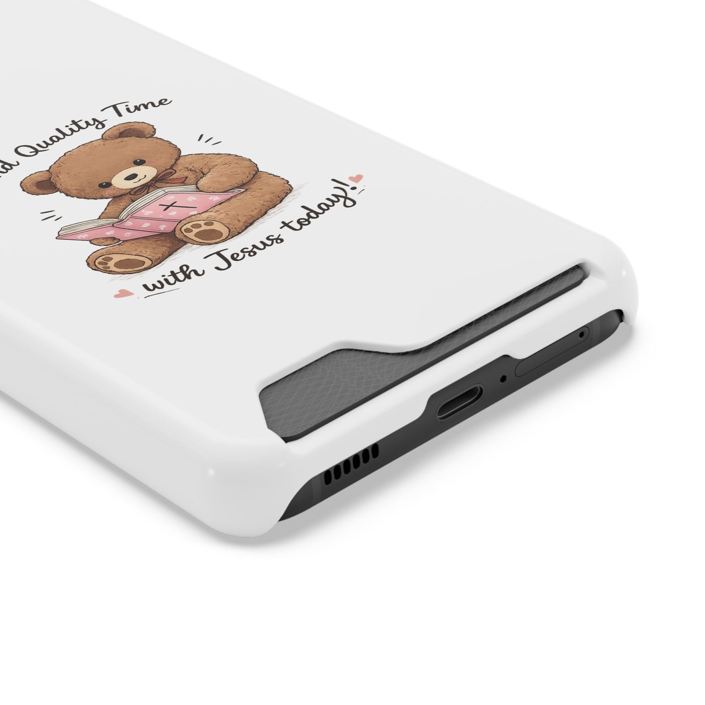 Phone Case — "Spend Quality Time with Jesus Today" Teddy Card Holder