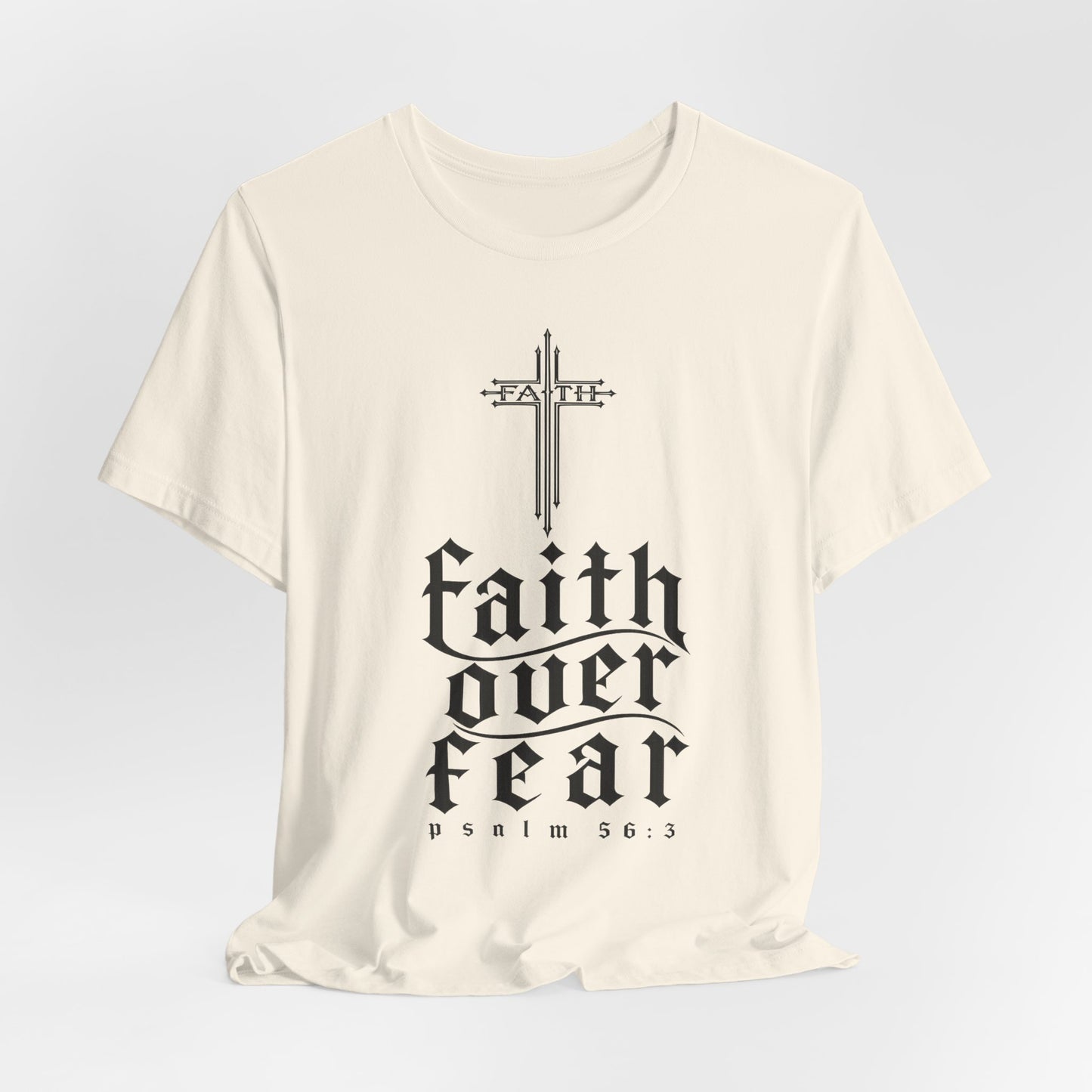 Faith Over Fear T-Shirt — Psalm 56:3 Cross Christian Tee