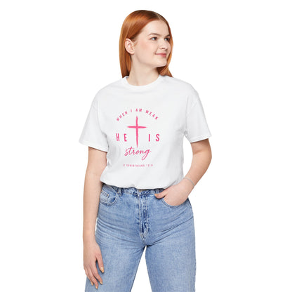 He Is Strong Tee – Christian Cross Inspirational T-Shirt (2 Corinthians 12:9)