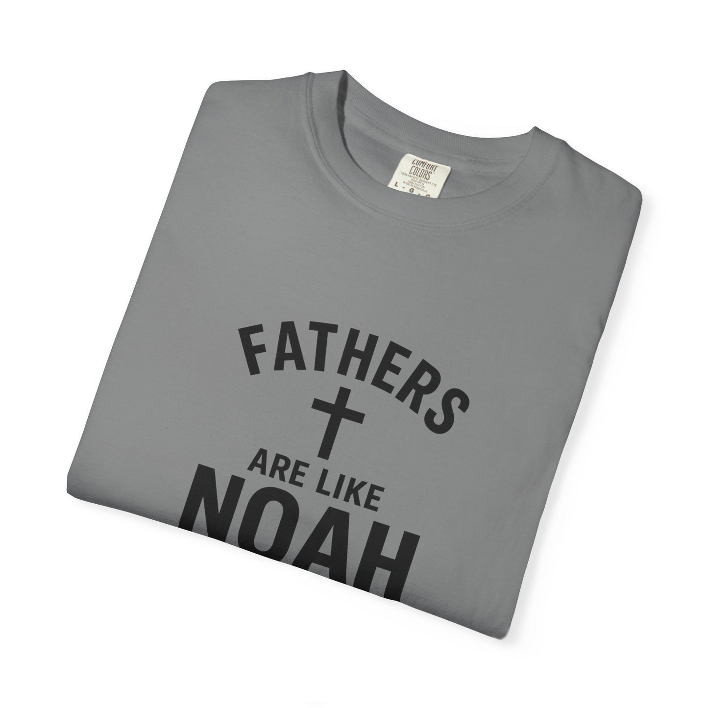 Patriotic Fathers Are Like Noah T-Shirt — "They Build Before the Storm Comes" (America 250)