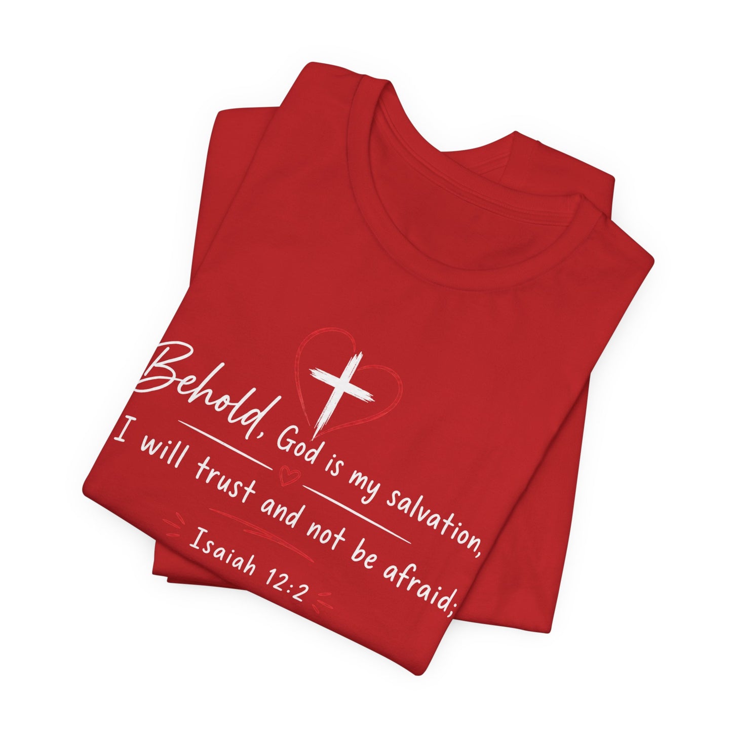 Christian Tee — "Behold, God is my salvation" Isaiah 12:2 Inspirational T-Shirt