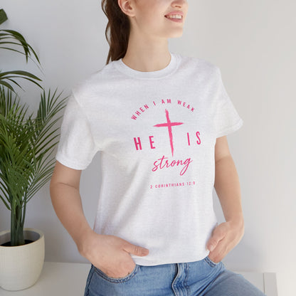 He Is Strong Tee – Christian Cross Inspirational T-Shirt (2 Corinthians 12:9)