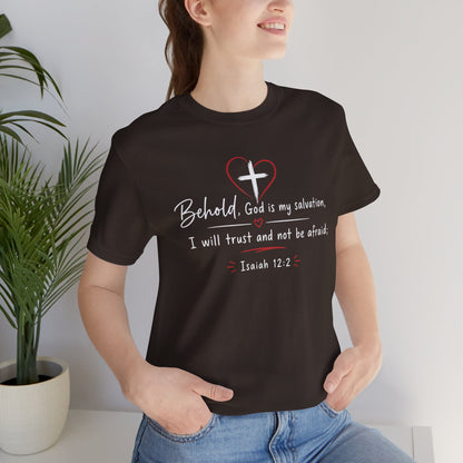 Christian Tee — "Behold, God is my salvation" Isaiah 12:2 Inspirational T-Shirt