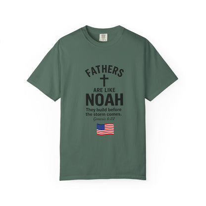 Patriotic Fathers Are Like Noah T-Shirt — "They Build Before the Storm Comes" (America 250)