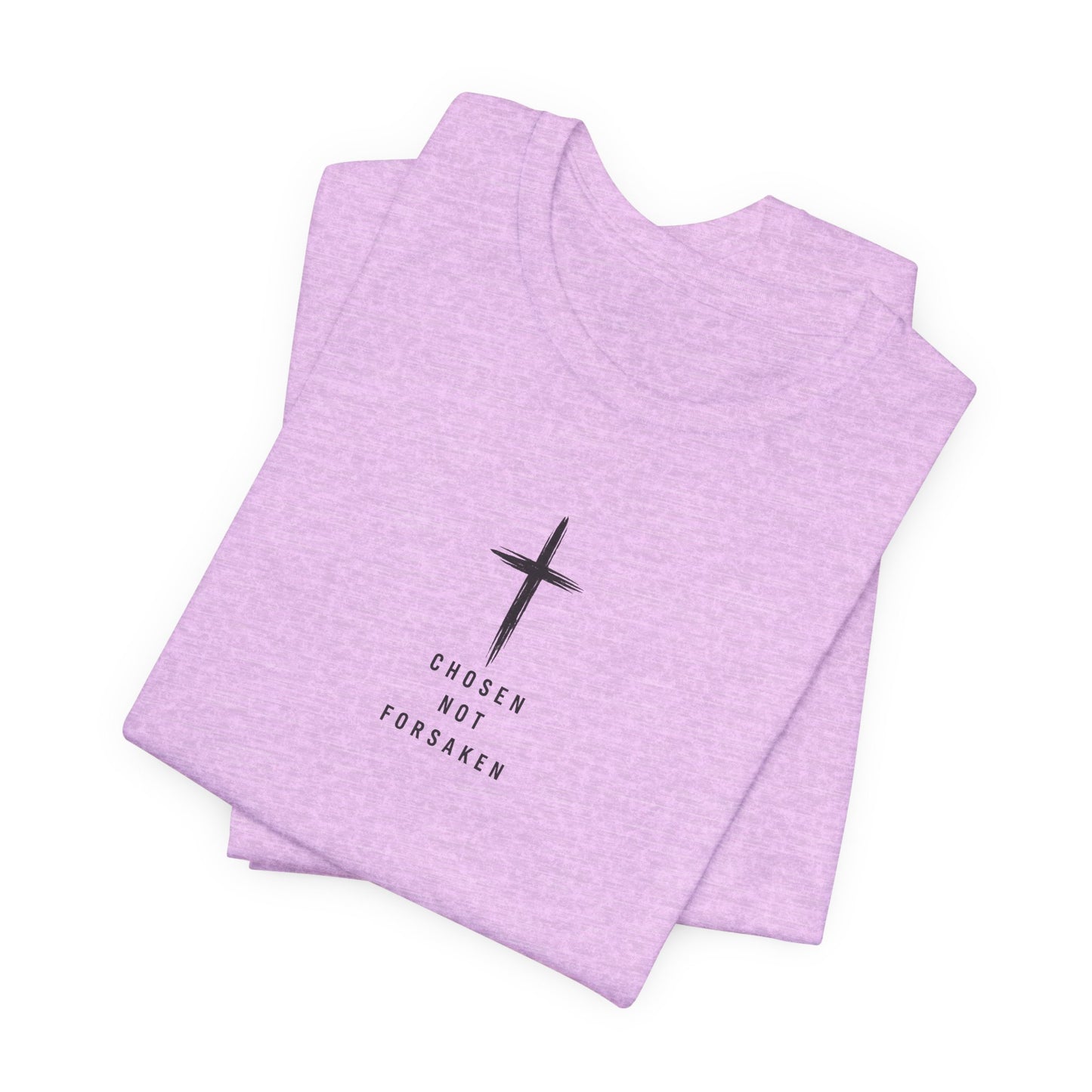 Chosen Not Forsaken Tee — Christian Cross Faith T-Shirt (1 Peter 2:9)