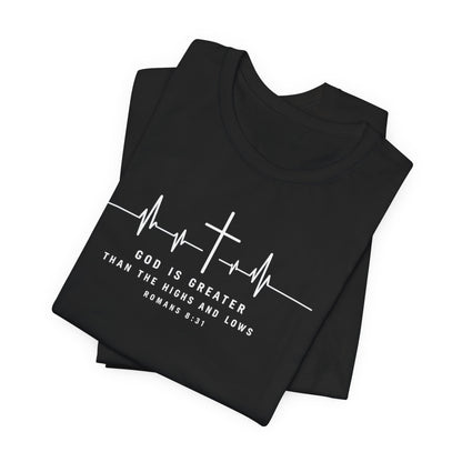 Christian Cross Heartbeat T-Shirt – "God is Greater Than the Highs and Lows" Faith Tee