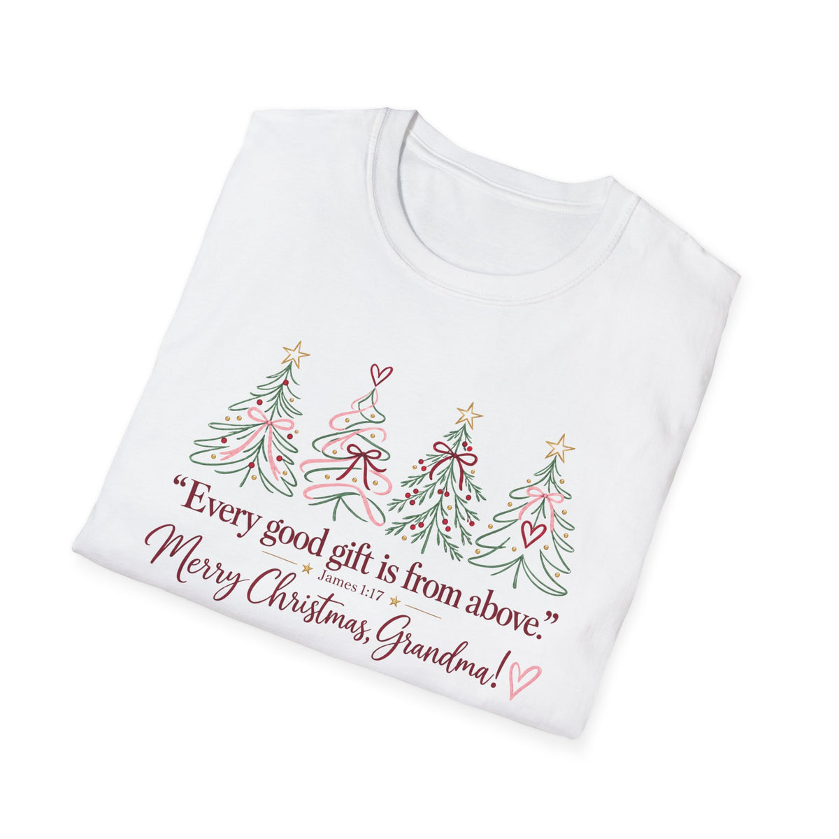 Christmas Grandma T-Shirt — “Every good gift is from above. Merry Christmas, Grandma!” Holiday Tee