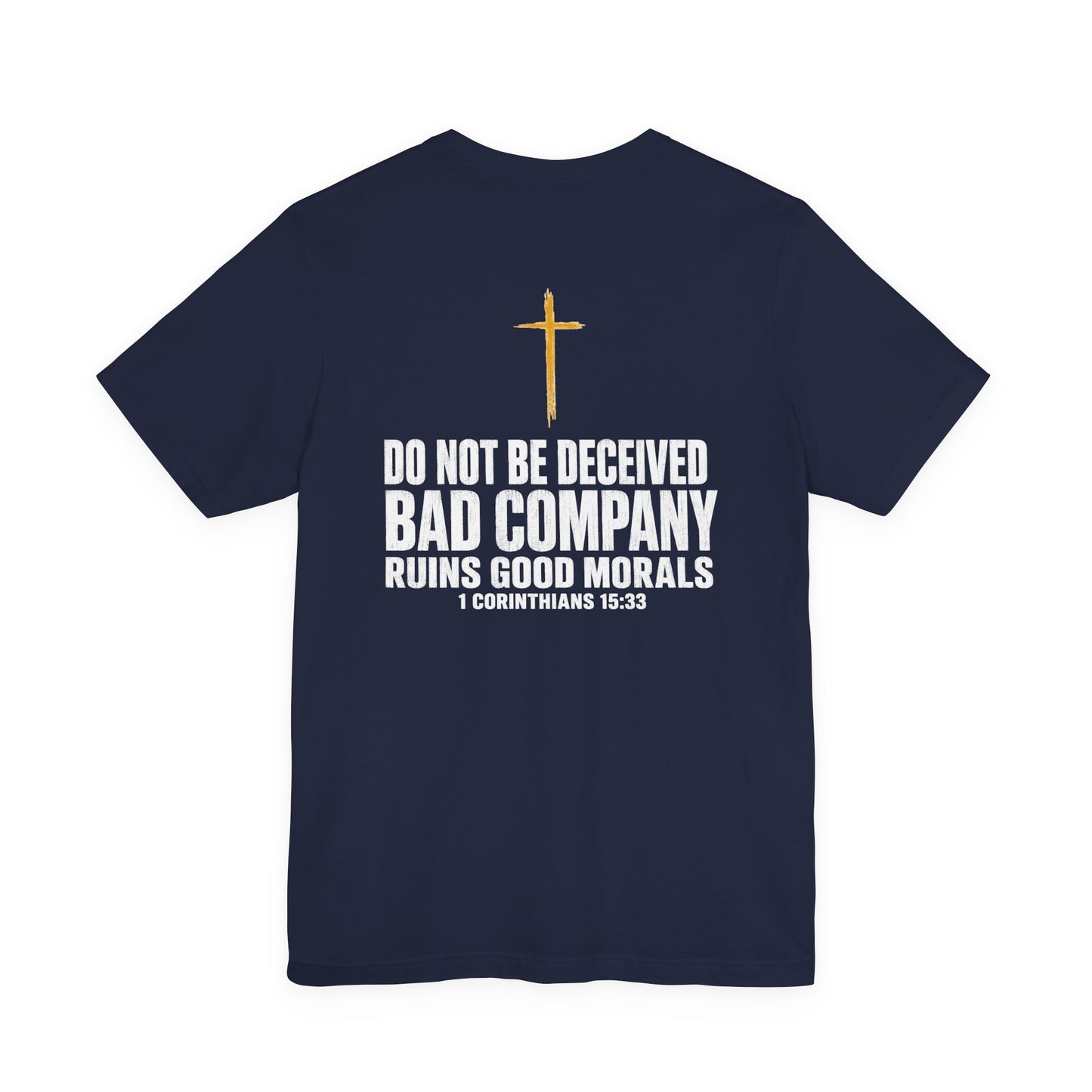 Christian Cross T-Shirt — "Do Not Be Deceived, Bad Company Ruins Good Morals" (1 Corinthians 15:33)