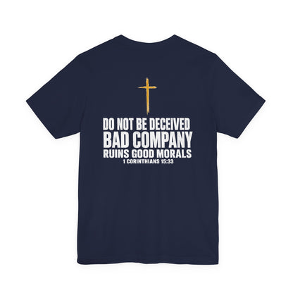 Christian Cross T-Shirt — "Do Not Be Deceived, Bad Company Ruins Good Morals" (1 Corinthians 15:33)