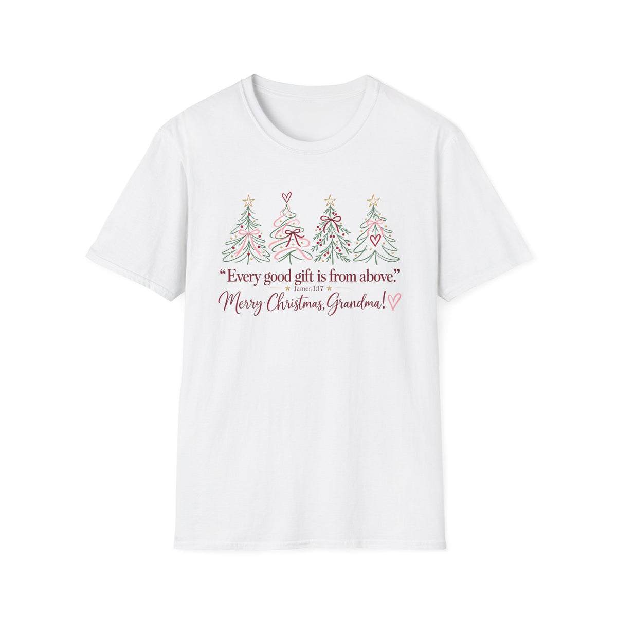 Christmas Grandma T-Shirt — “Every good gift is from above. Merry Christmas, Grandma!” Holiday Tee