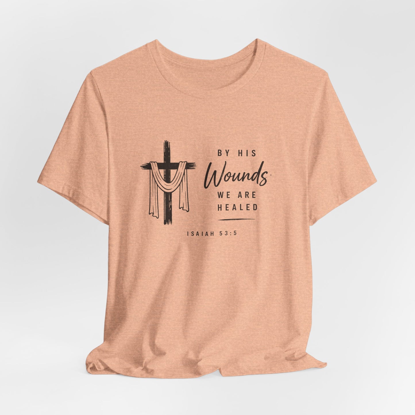 Christian T-Shirt – “By His Wounds We Are Healed” Cross Tee (Isaiah 53:5)