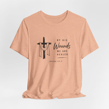 Christian T-Shirt – “By His Wounds We Are Healed” Cross Tee (Isaiah 53:5)