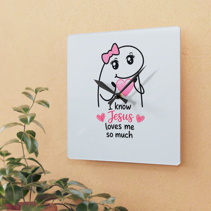 Acrylic Wall Clock — "I Know Jesus Loves Me So Much" Cute Faith Decorative Clock