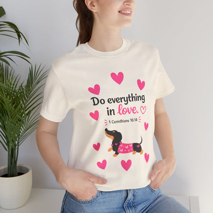 Do Everything in Love Tee — Cute Dachshund Christian Valentine T-Shirt