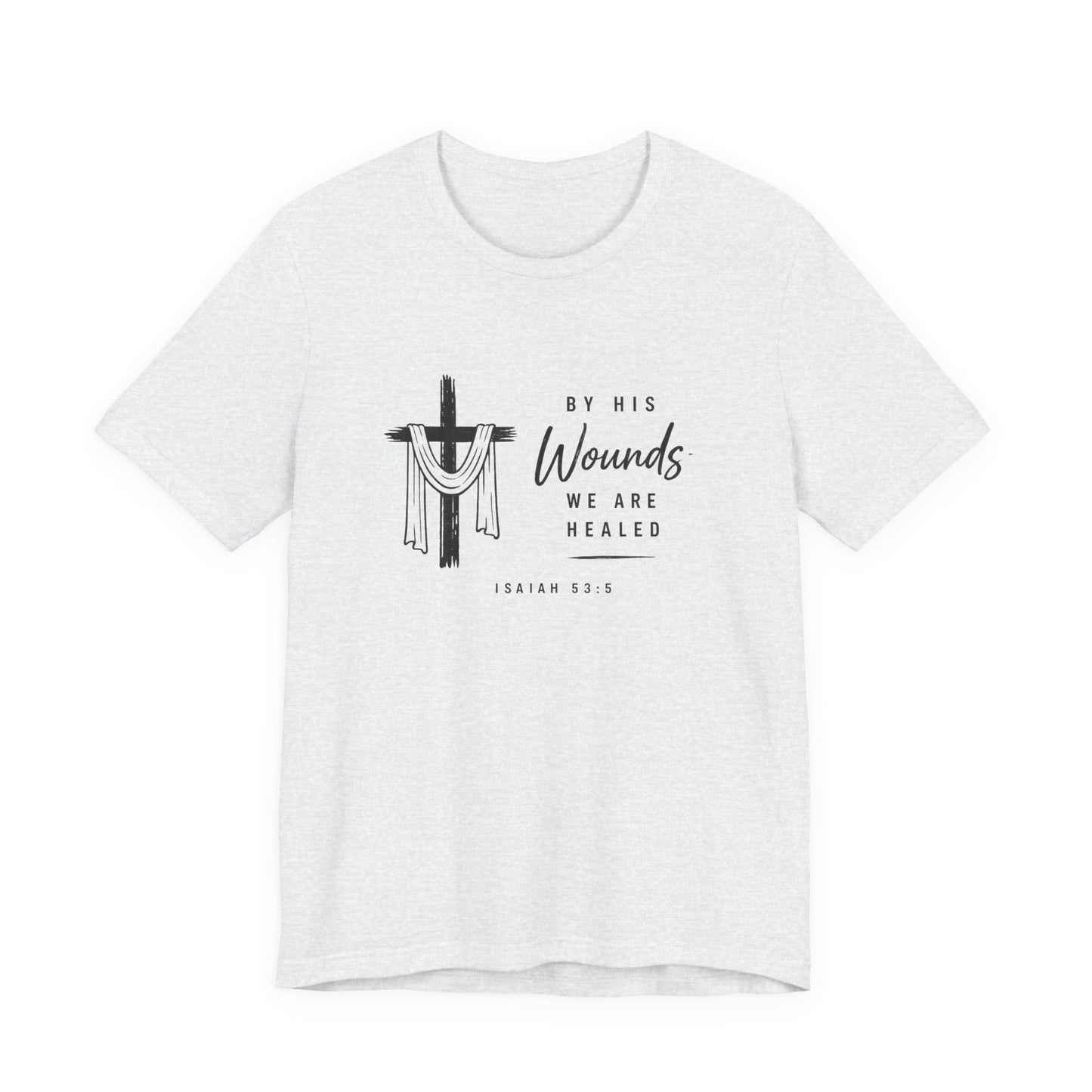 Christian T-Shirt – “By His Wounds We Are Healed” Cross Tee (Isaiah 53:5)
