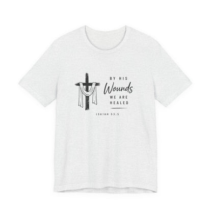 Christian T-Shirt – “By His Wounds We Are Healed” Cross Tee (Isaiah 53:5)