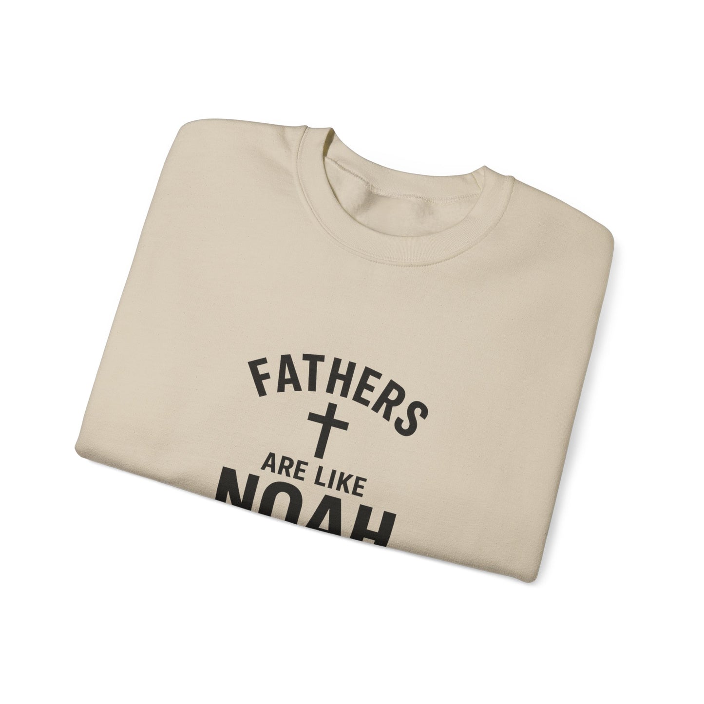 Christian Father Sweatshirt — "Fathers Are Like Noah" Inspirational Crewneck
